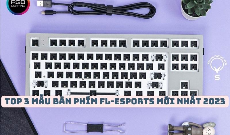 Top 3 bàn phím FL-Esports mới nhất 2023