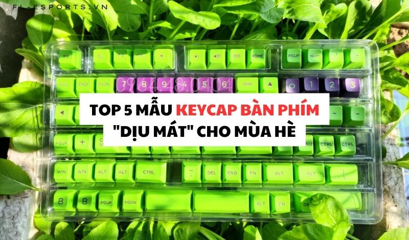 Top 5 mẫu keycap bàn phím dịu mát cho mùa hè