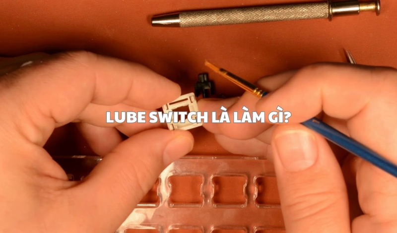 Lube switch là làm gì?