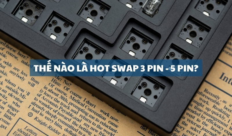 Thế nào là hot swap 3 pin và 5 pin?