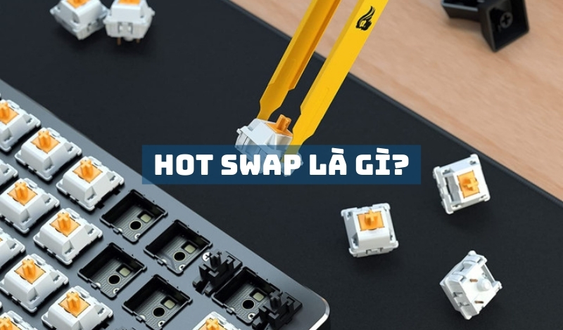 Hot swap là gì?
