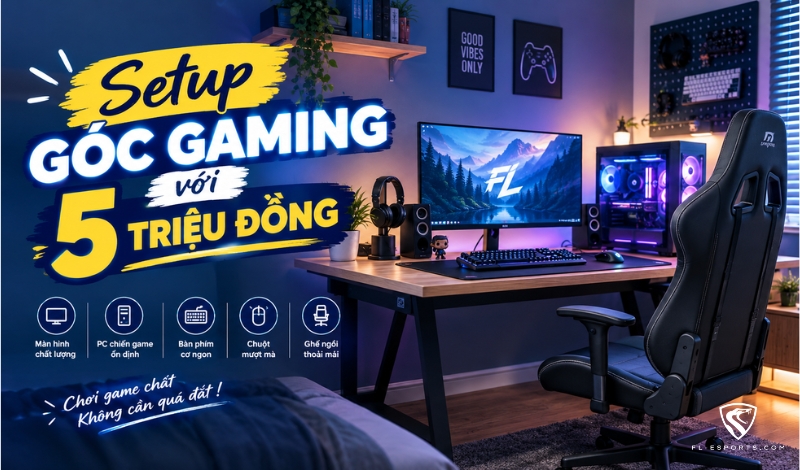 Gợi ý setup góc gaming - học tập với ngân sách 5 triệu đồng 6 Gợi ý setup góc gaming - học tập với ngân sách 5 triệu đồng